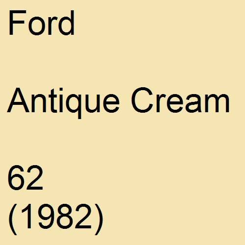 Ford, Antique Cream, 62 (1982).